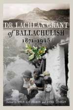 Cameron, E: Dr Lachlan Grant of Ballachulish, 1871-1945