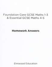 Foundation Core GCSE Maths 1-3 & Essential GCSE Maths 4-5 Homework Answers