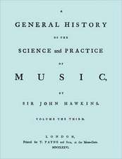 A General History of the Science and Practice of Music. Vol.3 of 5. [Facsimile of 1776 Edition of Vol.3.]