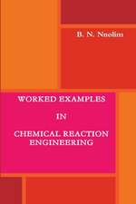 WORKED EXAMPLES IN CHEMICAL REACTION ENGINEERING