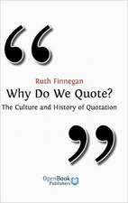 Why Do We Quote? the Culture and History of Quotation.