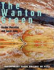 The Wanton Green: Essays on Spirit of Place