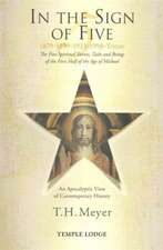 In the Sign of Five 1879-1899-1933-1998-Today: The Five Spiritual Events, Tasks and Beings of the First Half of the Age of Michael