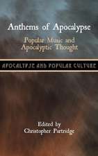 Anthems of Apocalypse: Popular Music and Apocalyptic Thought