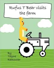 Rufus T Bear Visits the Farm: About Truth, Freedom, Happiness, and Love