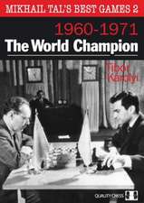 Mikhail Tal's Best Games 2: The World Champion 1960-1971