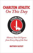 Charlton Athletic on This Day: History, Facts & Figures from Every Day of the Year