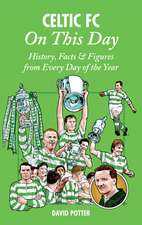 Celtic FC on This Day: History, Facts & Figures from Every Day of the Year