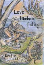 Love,Madness,Fishing