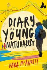 McAnulty, D: Diary of a Young Naturalist: WINNER OF THE 2020