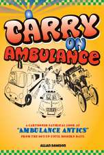 Carry on Ambulance: True Stories of Ambulance Service Antics from the 1960s to the Present Day