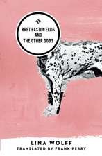 Bret Easton Ellis and the Other Dogs