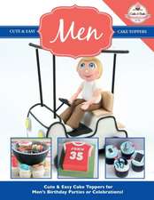 Cute & Easy Cake Toppers for Men!: More Fun and Easy Sewing Machine Projects for Beginners