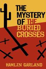 The Mystery of the Buried Crosses