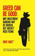 Greed Can Be Good: Why Investment Banking May Be Broken, But Doesn't Need Fixing