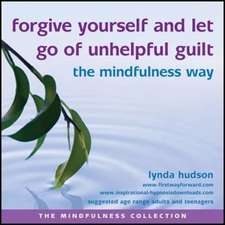 Hudson, L: Forgive Yourself and Let Go of Unhelpful Guilt th