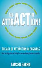 The Act of Attraction - How to Align Your Activity for Extraordinary Business Results