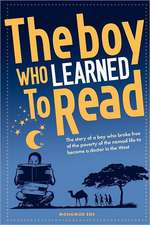 The Boy Who Learned to Read: The Story of a Boy Who Broke Free of the Poverty of the Somalian Nomad Life to Become a Doctor in the West