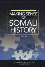 MAKING SENSE OF SOMALI HISTORY