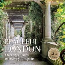 Peaceful London: Over 250 Places to Revive Your Spirits