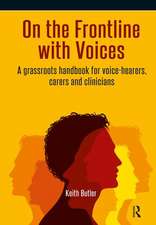 On the Frontline with Voices: A Grassroots Handbook for Voice-Hearers, Carers and Clinicians