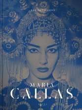 The Definitive Maria Callas: The Unseen Pictures