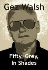 Walsh, G: Fifty, Grey, In Shades