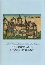 Medieval Art, Architecture and Archaeology in Cracow and Lesser Poland