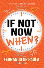 If Not Now, When?