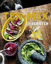 Cramby, J: Tex-Mex From Scratch