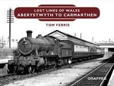 LOST LINES ABERYSTWYTH TO CARM