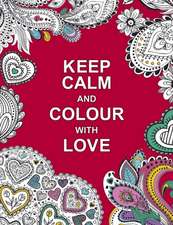 Keep Calm and Colour with Love