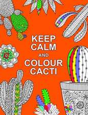 Keep Calm and Colour Cacti