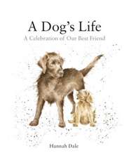 A Dog's Life: A Celebration of Our Best Friend