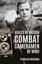 Voices of British Combat Cameramen of WWII: The Swakop River Campaign and World War I in South-West Africa 1914-15