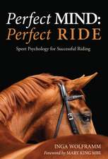 Perfect Mind, Perfect Ride: Sport Psychology for Successful Riding