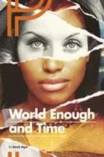 World Enough & Time