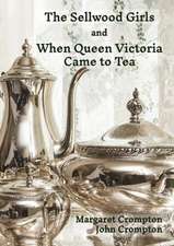 The Sellwood Girls and When Queen Victoria Came To Tea