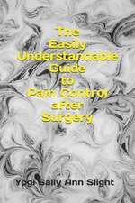 The Easily Understandable Guide to Pain Control After Surgery