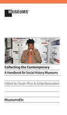 Collecting the Contemporary: A Handbook for Social History Museums