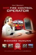 How to Become a 999 Fire Control Operator: The Ultimate Guide to Becoming a Fire Control Operator