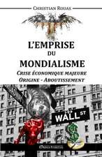 L'Emprise du Mondialisme - Crise Majeure - Origine & Aboutissement