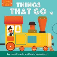 Slide & See: Things That Go: For Small Hands and Big Imaginations