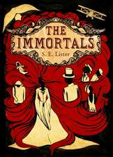 Lister, S: The Immortals