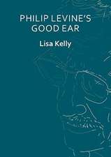 Philip Levine's Good Ear