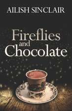 Sinclair, A: Fireflies and Chocolate