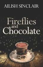 Sinclair, A: FIREFLIES & CHOCOLATE