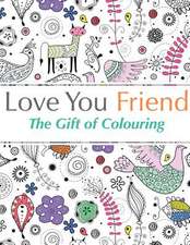 Love You Friend: The Gift of Colouring