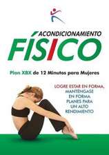 Acondicionamiento Fisico - Plan XBX de 12 Minutos para Mujeres