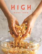 High Mood Food: Natural, Fermented, Living Food: Our Stories, Our Recipes, Our Way of Life